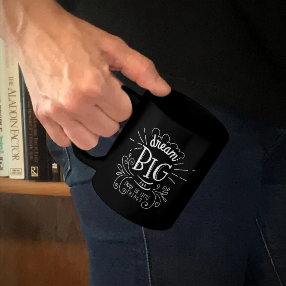 Ceramic Coffee Mug Black Dream Big And Enjoy The Little Things