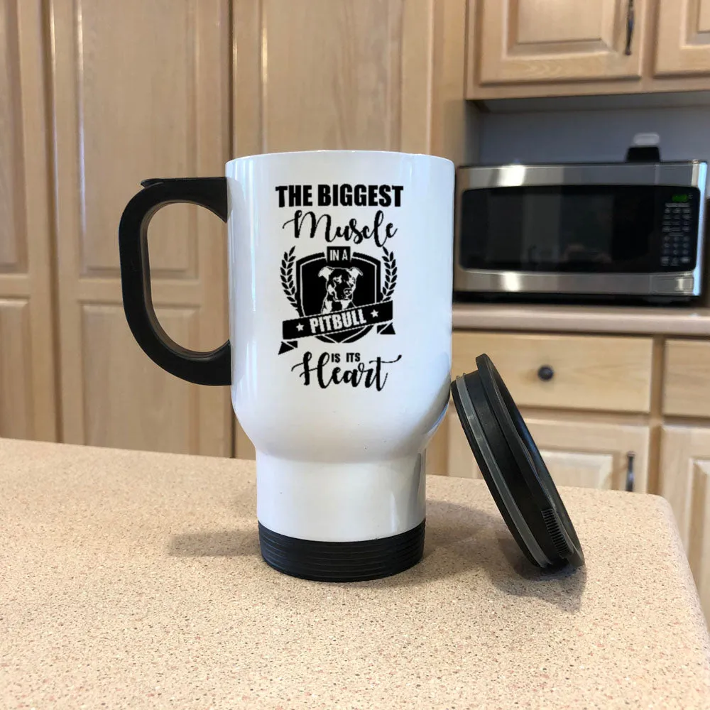 Metal Coffee and Tea Travel Mug The Biggest Muscle in a Pitbull is its Heart