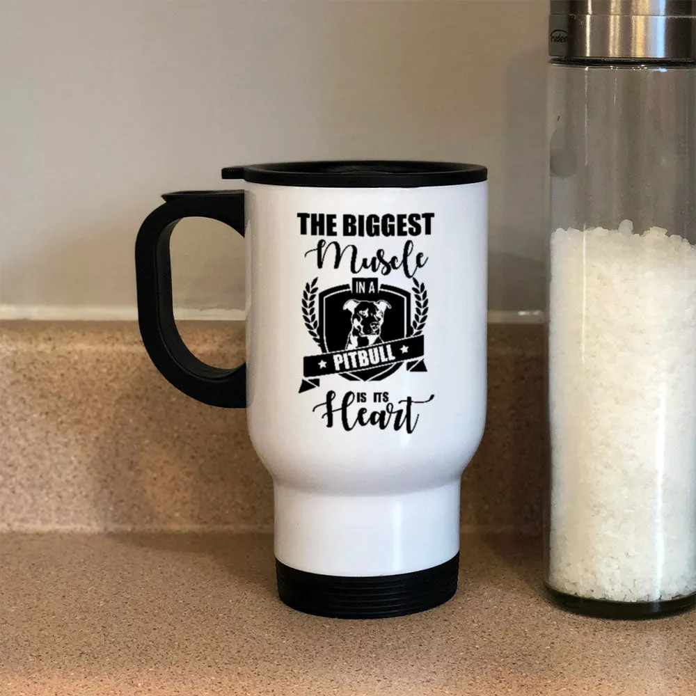 Metal Coffee and Tea Travel Mug The Biggest Muscle in a Pitbull is its Heart