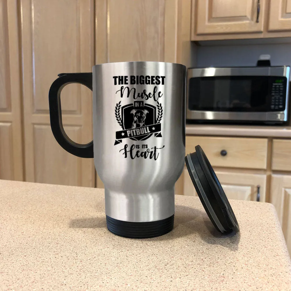 Metal Coffee and Tea Travel Mug The Biggest Muscle in a Pitbull is its Heart