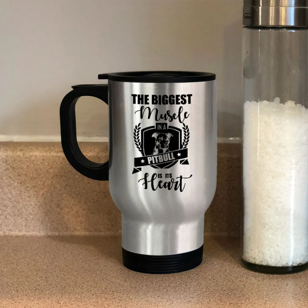 Metal Coffee and Tea Travel Mug The Biggest Muscle in a Pitbull is its Heart